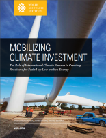Download the full publication, "Mobilizing Climate Finance: The Role of International Climate Finance in Creating Readiness for Scaled-Up, Low-Carbon Energy."